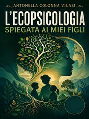 Antonella Colonna Vilasi – L’ecopsicologia raccontata ai miei figli (2026)