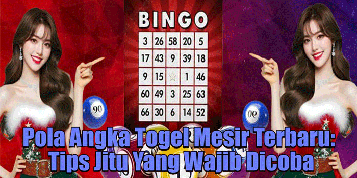 Pola Angka Togel Mesir Terbaru: Tips Jitu Yang Wajib Dicoba