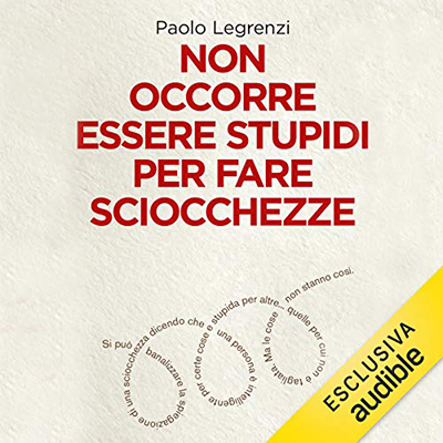 Paolo Legrenzi - Non occorre essere stupidi per fare sciocchezze (2021) (mp3 - 128 kbps)