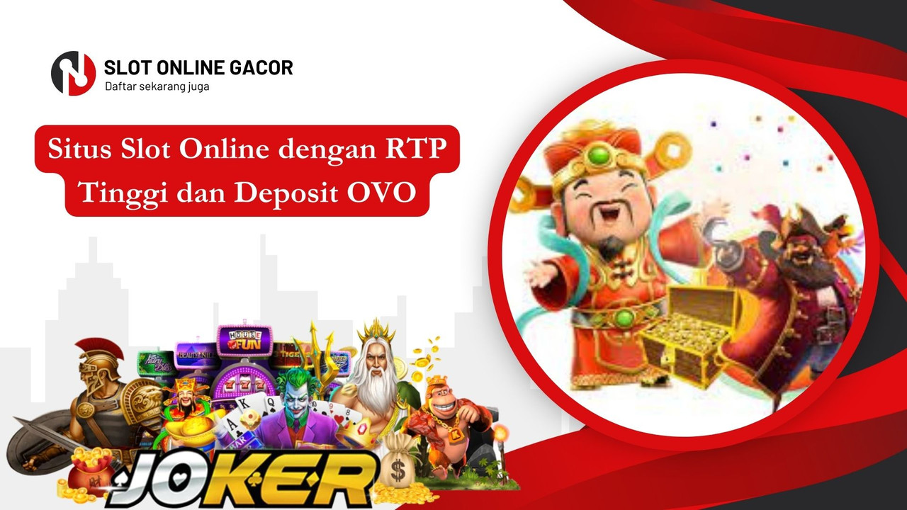 Situs Slot Online dengan RTP Tinggi dan Deposit OVO