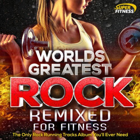 VA   Worlds Greatest Rock Remixed for Fitness   The Only Rock Running Tracks Album You'll Ever Need! (2016)