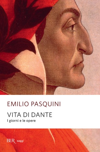 Emilio Pasquini - Vita di Dante. I giorni e le opere (2015)