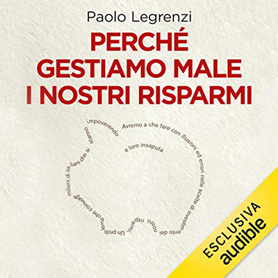 Paolo Legrenzi - Perché gestiamo male i nostri risparmi (2020) (mp3 - 64 kbps)