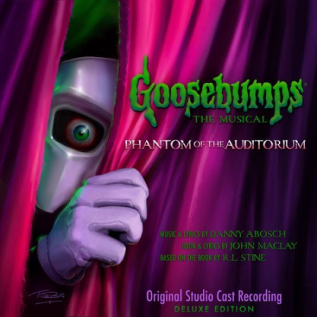 Danny Abosch, John Maclay - Goosebumps The Musical: Phantom of the Auditorium (Deluxe Edition) (2022)