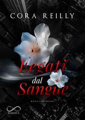 Cora Reilly – Mafia Chronicles Vol. 8. Legati dal Sangue (2026)