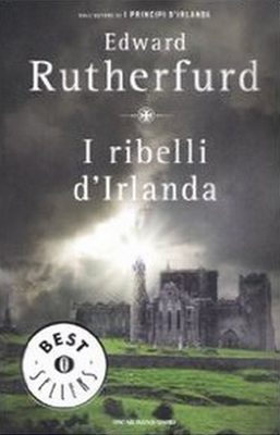 Edward Rutherfurd – I ribelli d’Irlanda (2006)