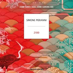 Simone Pieranni – 2100 (Italian Edition)꞉ Come sarà l’Asia, come saremo noi (2025) (mp3 – 128 kbps)