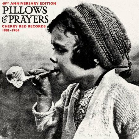 684b2cf0 6e5f 40e9 aab5 3cd9cbc7ee7f - VA - Pillows And Prayers: Cherry Red Records 1981-1984 (40th Anniversary Edition) (2022)