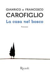 Gianrico Carofiglio, Francesco Carofiglio – La casa nel bosco (2014)