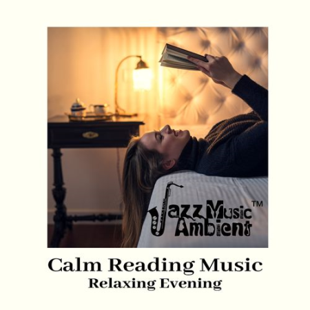 Instrumental Jazz Music Ambient - Calm Reading Music Relaxing Evening Routines (Jazz Music Night) (2021)