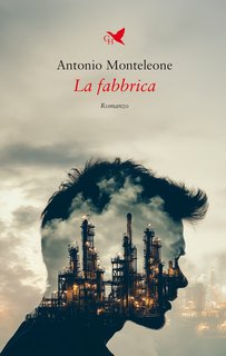 Antonio Monteleone - La fabbrica (2024)