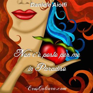 Daniele Aiolfi - Non c'è posto per me in Paradiso (2013)