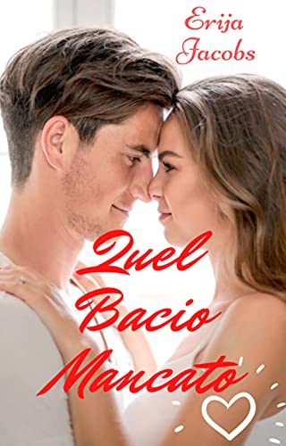 Erija Jacobs - Quel bacio mancato. La storia di Lalia vol. 1 (2021)