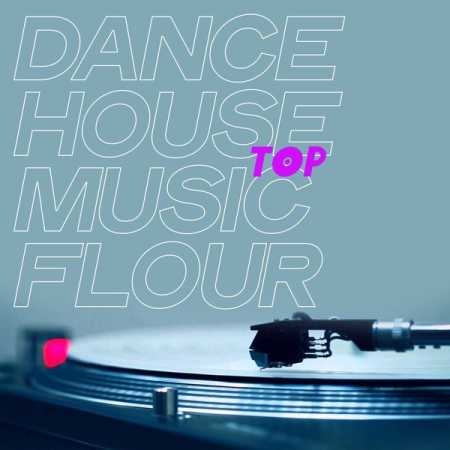 Various Artists - Dance House Top Music Flour (2020)