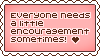 everyone needs a little encouragement sometimes