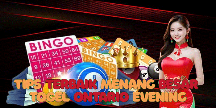 Tips Terbaik Menang Besar Togel Ontario Evening