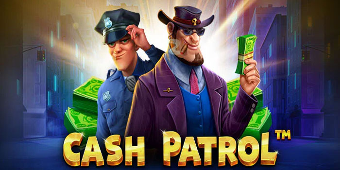 Rahasia Bermain di Slot Cash Patrol Auto JP Setiap Spin