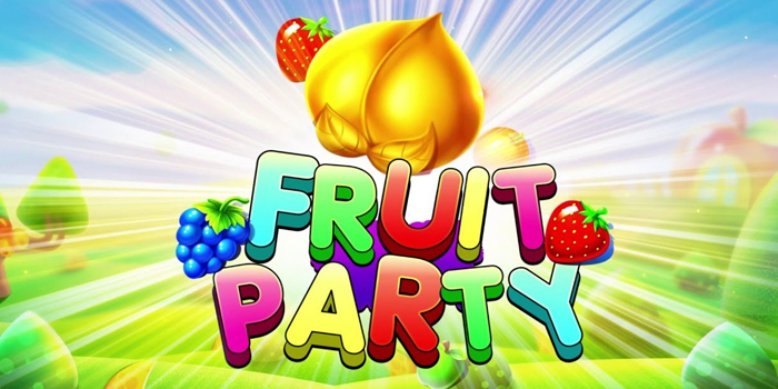 Trik Spin Gacor di Slot Fruit Party Auto Menang Besar