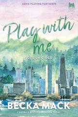 Becka Mack – Playing for keeps Vol. 2. Play with me. Solo un gioco (2026)