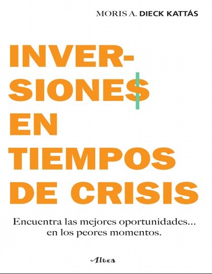 Inversiones en tiempos de crisis - Moris A. Dieck (PDF + Epub) [VS]