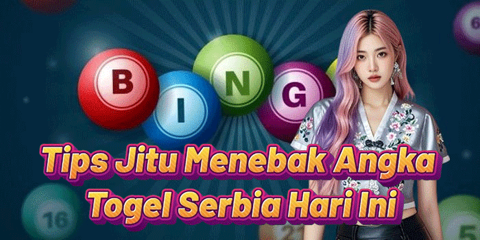 Tips Jitu Menebak Angka Togel Serbia Hari Ini