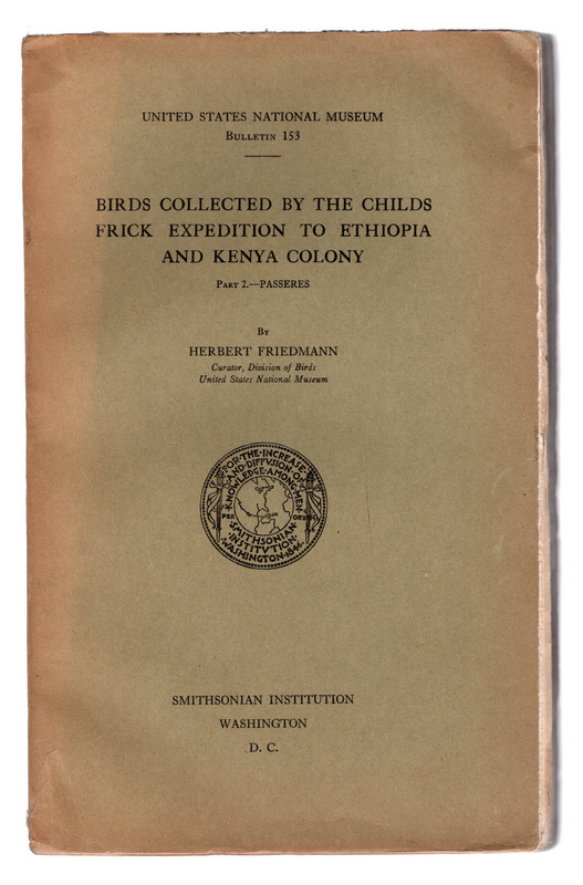 Image for United States National Museum Bulletin 153: BIRDS COLLECTED BY THE CHILDS FRICK EXPEDITION TO ETHIOPIA AND KENYA COLONY, PART 2 -- PASSERES by Herbert Friedmann. Smithsonian Institute.