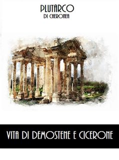 Plutarco - Vita di Demostene e Cicerone (2024)