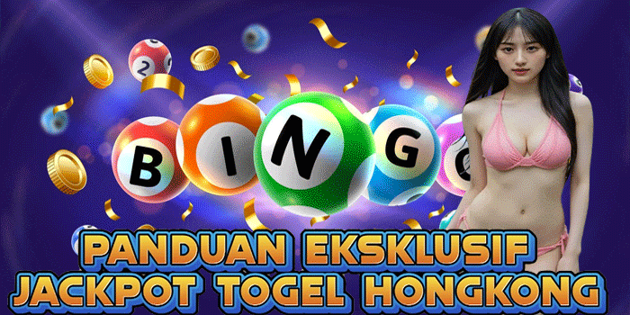 Panduan Eksklusif Jackpot Togel Hongkong