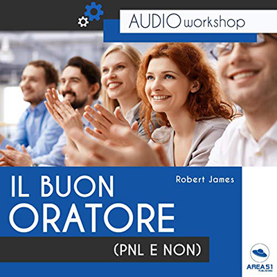 Robert James - Il buon oratore (PNL e non) (2017) (mp3 - 128 kbps)