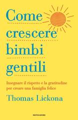 Thomas Lickona – Come crescere bimbi gentili (2019)