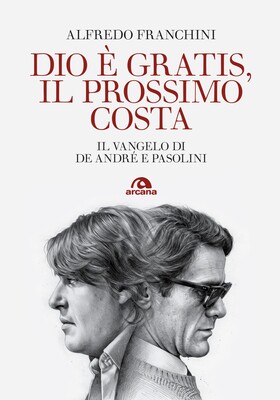 Alfredo Franchini - Dio è gratis, il prossimo costa. Nuova edizione (2026)