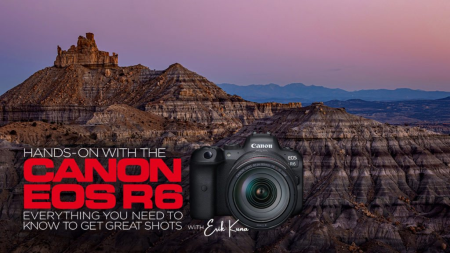 Hands-On with the Canon EOS R6 Everything You Need to Know to Get Great Shots