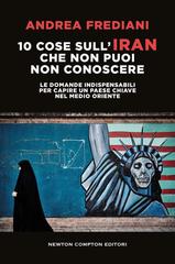 Andrea Frediani – 10 cose sull’Iran che non puoi non conoscere (2026)