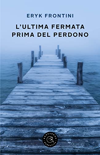 Eryk Frontini - L'Ultima fermata prima del Perdono (2022)