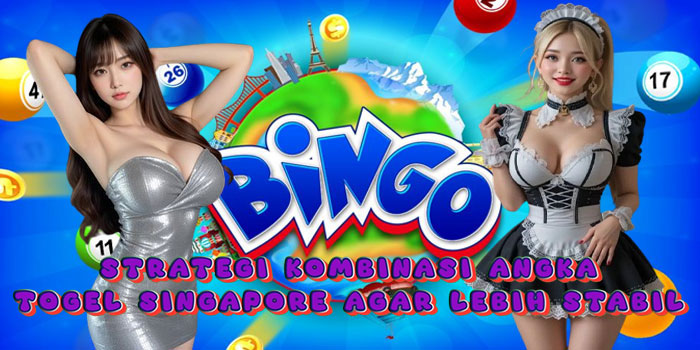 Strategi Kombinasi Angka Togel Singapore Agar Lebih Stabil