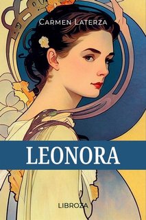 Carmen Laterza - Leonora. Storia romanzata dell’opera "Il Trovatore" di Giuseppe Verdi (2024)