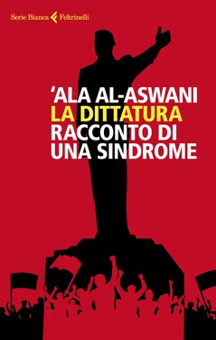 'Ala al-Aswani – La dittatura (2020)