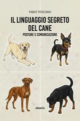 Fabio Toscano – Il linguaggio segreto del cane. Posture e comunicazione (2026)