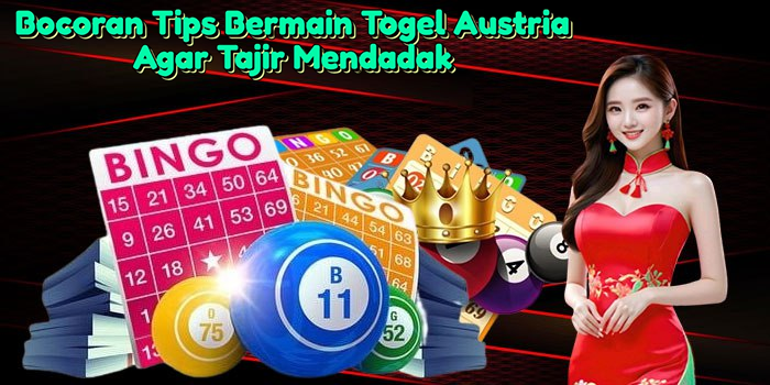 bocoran-tips-bermain-togel-austria-agar-tajir-mendadak