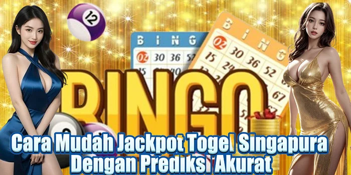 Cara Mudah Jackpot Togel Singapura Dengan Prediksi Akurat