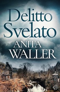 Anita Waller - I misteri dell'omicidio di Kat e Mouse Vol. 3. Delitto Svelato (2024)