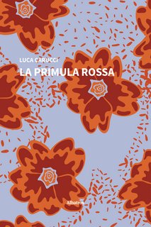Luca Carucci - La primula rossa (2023)