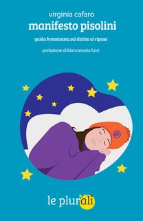 Virginia Cafaro - Manifesto pisolini. Guida femminista sul diritto al riposo (2024)