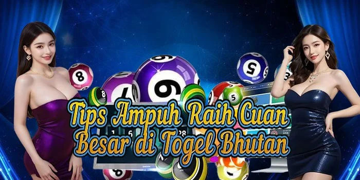 tips-ampuh-raih-cuan-besar-di-togel-bhutan