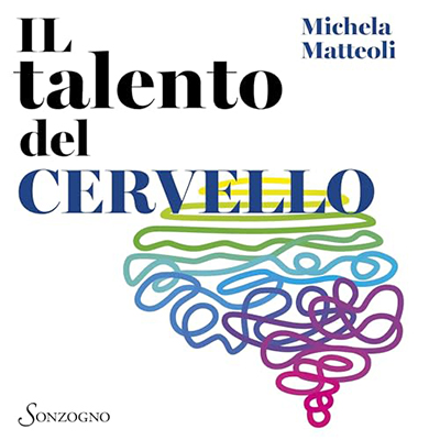 Michela Matteoli - Il talento del cervello꞉ 10 lezioni facili di neuroscienze (2024) (mp3 - 128 kbps)