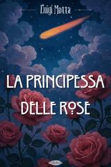 Luigi Motta – La principessa delle rose (2026)