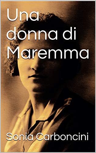 Sonia Carboncini – Una donna di Maremma (2020)