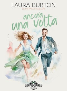 Laura Burton - Be my fake fiancé Vol. 4. Ancora una volta (2023)