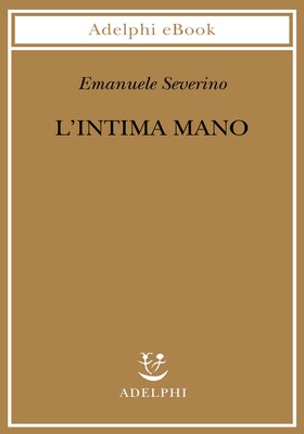 Emanuele Severino - L’intima mano (2026)