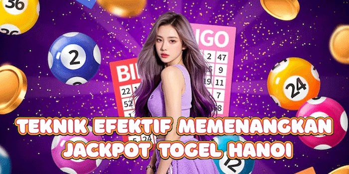 Teknik Efektif Memenangkan Jackpot Togel Hanoi